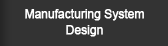Manufacturing System Desing